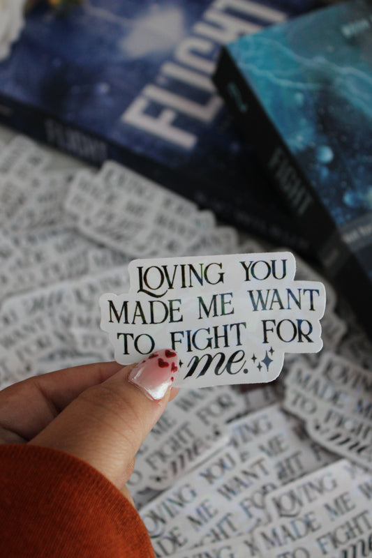 Loving you made me want to fight for me - Vinyl Sticker