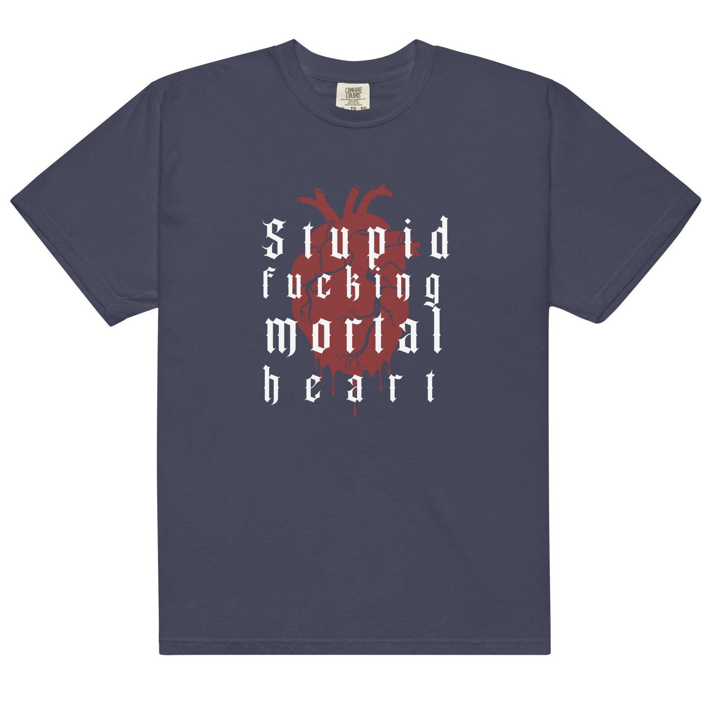 OG- Stupid F-ing Mortal Heart heavyweight t-shirt