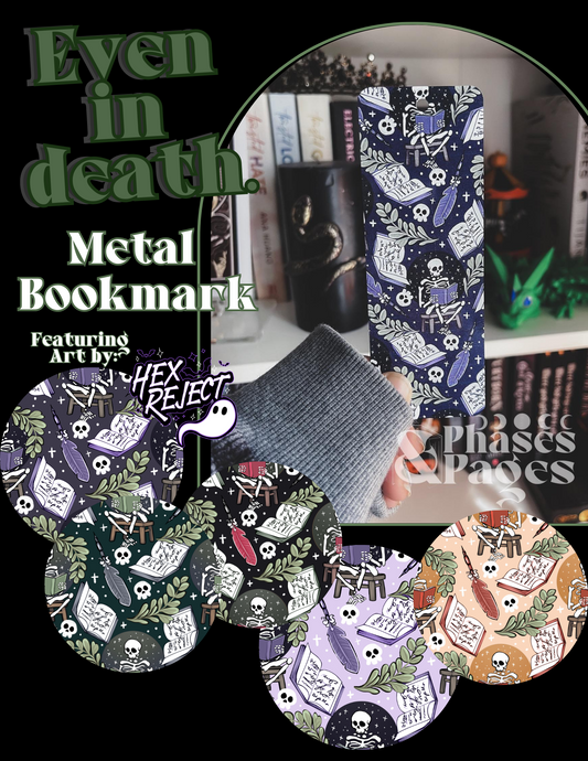 Even in death - Metal Bookmark