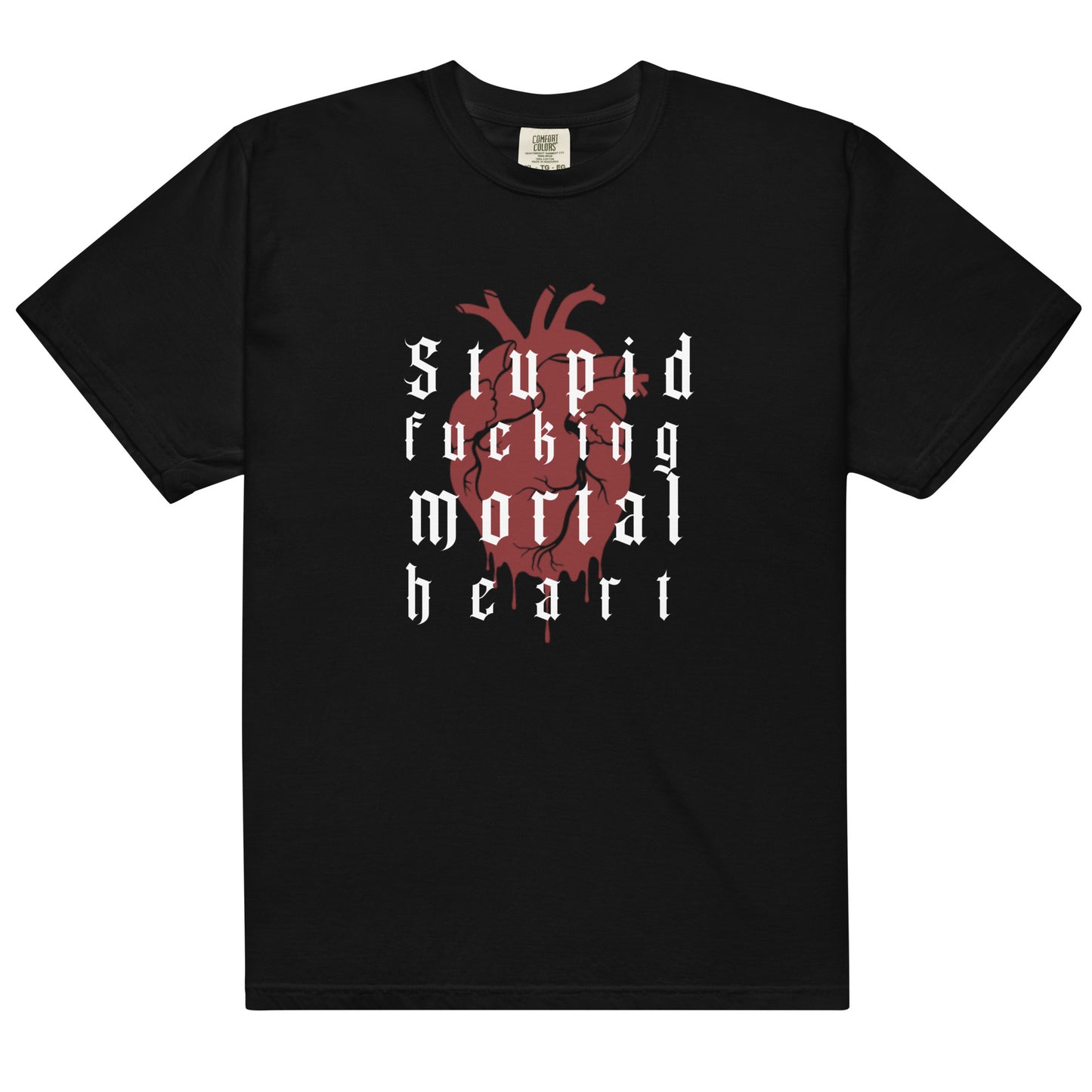 OG- Stupid F-ing Mortal Heart  heavyweight t-shirt